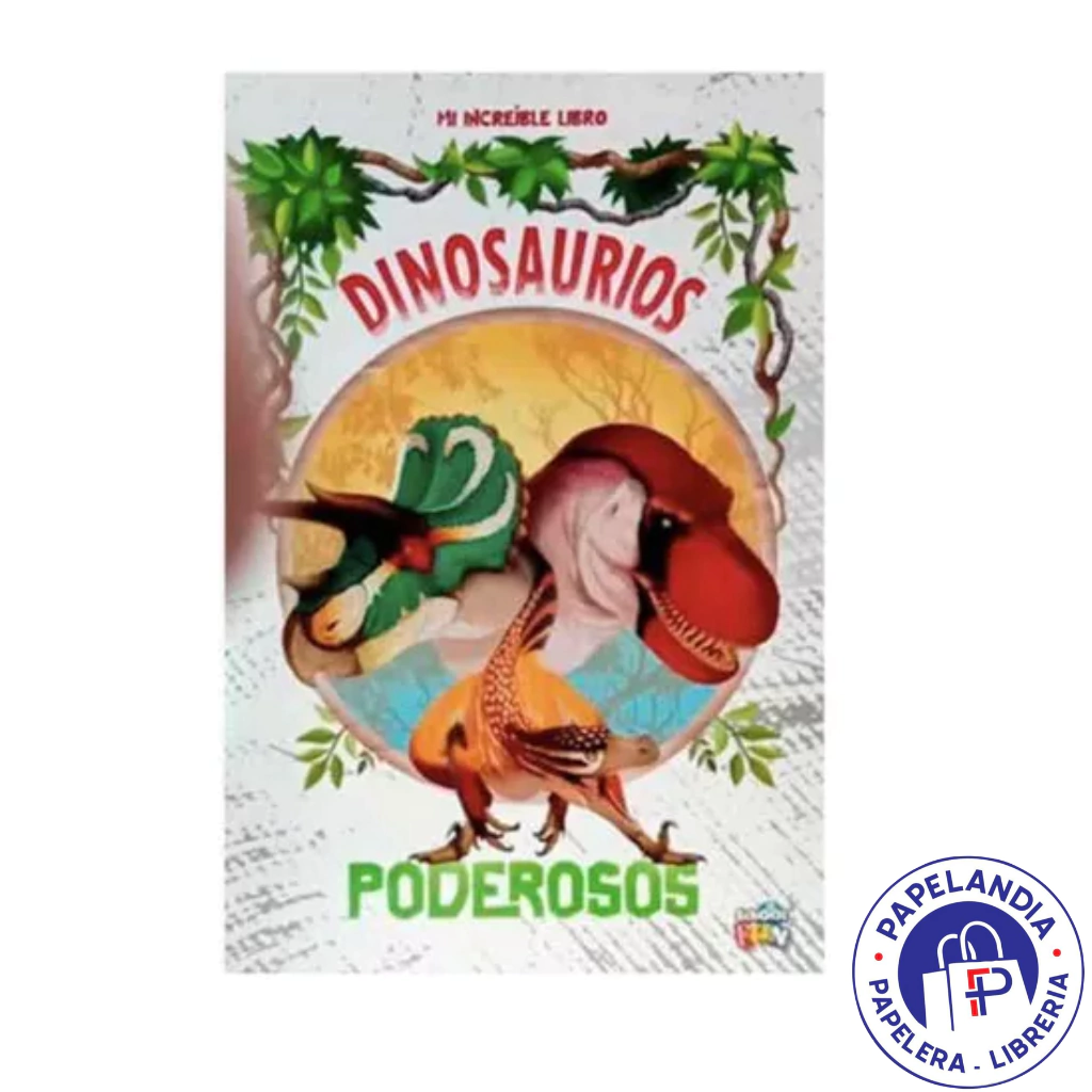 MI INCREIBLE LIBRO DINOSAURIOS PODEROSOS
